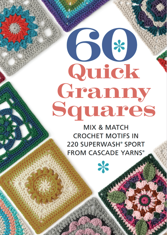 60 Quick Granny Squares: Mix & Match Crochet Motifs in 220 Superwash(R) Sport from Cascade Yarns®