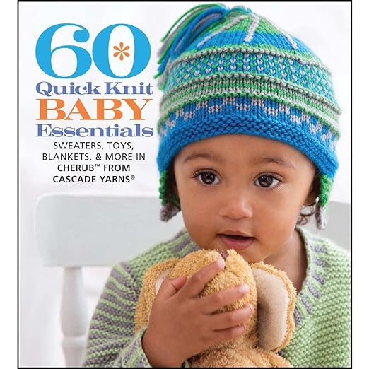 60 Quick Knit Baby Essentials: Sweaters, Toys, Blankets, & More