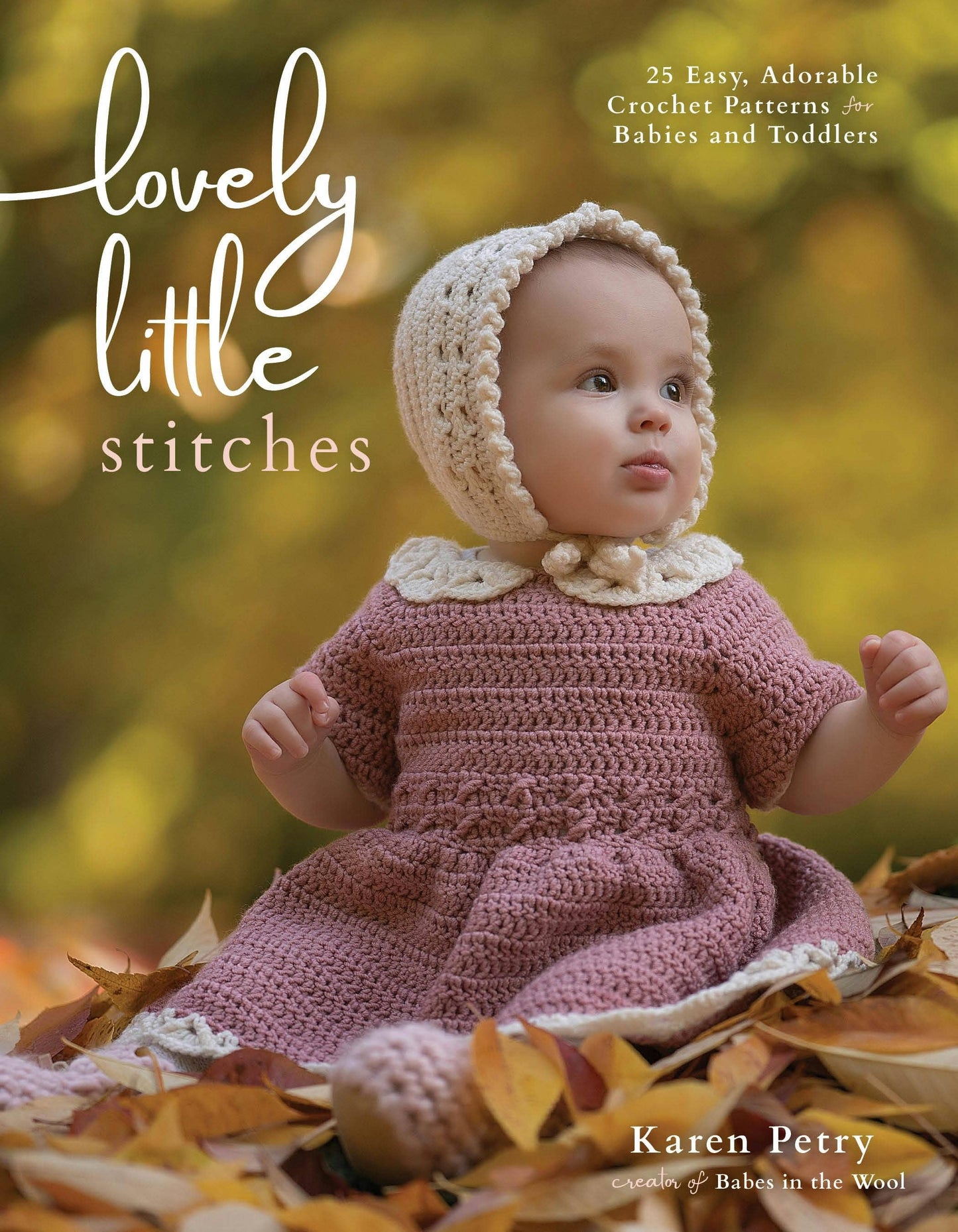 Lovely Little Stitches: Easy Crochet Patterns For Babies