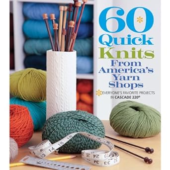 60 Quick Knits From American Yarn Shops